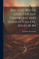 Ancient Water Levels of the Champlain and Hudson Valleys, Issues 81-84 1145552153 Book Cover