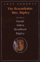 The Remarkable Mrs. Ripley: The Life of Sarah Alden Bradford Ripley 155553368X Book Cover