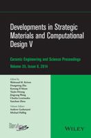 Developments in Strategic Materials and Computational Design V: A Collection of Papers Presented at the 38th International Conference on Advanced Ceramics and Composites, January 27-31, 2014, Daytona  1119040280 Book Cover