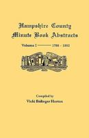 Hampshire County, Virginia (Now West Virginia): Volume I--Minute Book Abstracts 1788-1802 0806345357 Book Cover