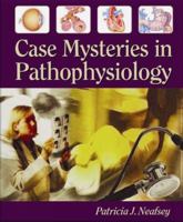 Case Mysteries in Pathophysiology with Answers 0895827697 Book Cover
