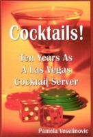 Cocktails! Ten Years As A Las Vegas Cocktail Server 0977450554 Book Cover