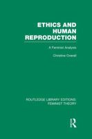 Ethics and Human Reproduction: A Feminist Analysis 0044970102 Book Cover