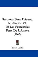 Sermons Pour L'Avent, Le Careme V1: Et Les Principales Fetes De L'Annee (1766) 1104653877 Book Cover