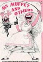 MS Muffet and Others: A Funny, Sassy, Heretical Collection of Feminist Fairytales (Fairytales for Feminists) 0946211272 Book Cover