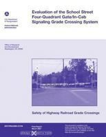 Evaluation of the School Street Four-Quadrant Gate/In-Cab Signaling Grade Crossing System 1494499754 Book Cover