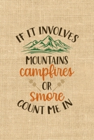 If It Involves Mountains Campfires Or Smore Count Me In: Notebook Journal Composition Blank Lined Diary Notepad 120 Pages Paperback Paper Texture Smore 1671350766 Book Cover