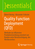 Quality Function Deployment (QFD): Methode zur effizienten Produktentwicklung orientiert am Kunden unter Berücksichtigung des Wettbewerbes (essentials) 3662648105 Book Cover