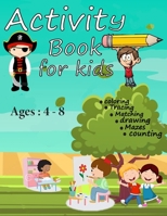 Activity Book for kids: Logic puzzles To develop children's mind Includes  : Coloring Book and Activity Book in One , tracing ,Dot To Dot , Matching ,Drawing, Mazes , counting for ages 4-8 . B087SD5D2P Book Cover