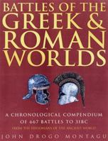 Battles of the Greek and Roman Worlds: A Chronological Compendium of 667 Battles to 31Bc, from the Historians of the Ancient World (Greenhill Historic Series) 1853673897 Book Cover
