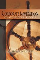 Corporate Navigation - Charting Your Success 1468543423 Book Cover