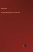Rügensche Sagen Und Märchen: Gesammelt Und Herausgegeben 1021914371 Book Cover