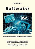 Softwahn: Der etwas andere Software-Leidfaden 3837091848 Book Cover
