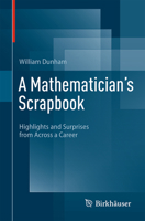 A Mathematician's Scrapbook: Highlights and Surprises from Across a Career 3031814177 Book Cover