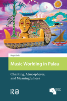 Music Worlding in Palau: Chanting, Atmospheres, and Meaningfulness 9463725121 Book Cover