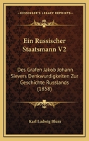 Ein Russischer Staatsmann V2: Des Grafen Jakob Johann Sievers Denkwurdigkeiten Zur Geschichte Russlands (1858) 1161145206 Book Cover