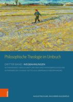 Philosophische Theologie Im Umbruch: Dritter Band: Wegbahnungen. Notwendigkeit, Moglichkeit Und Sinn Eines Phanomenologischen Aufweisens Des 'Daseins' 3205221230 Book Cover