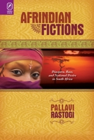 Afrindian Fictions: Diaspora, Race, and National Desire in South Africa 081425747X Book Cover