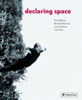 Declaring Space: Mark Rothko, Barnett Newman, Lucio Fontana, Yves Klein B0047AJX1Q Book Cover