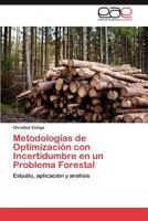 Metodologías de Optimización con Incertidumbre en un Problema Forestal: Estudio, aplicación y análisis 3845488409 Book Cover