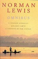 Norman Lewis Omnibus: A Dragon Apparent; Golden Earth; and a Goddess in the Stones 0330337858 Book Cover