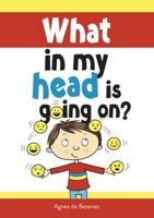 What in my head is going on?: Stages of grief and loss, for children 1634743628 Book Cover