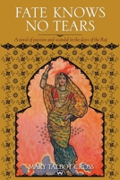 Fate Knows No Tears: A novel of passion and scandal in the days of the Raj 1862547858 Book Cover
