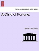 A Child of Fortune, vol. III 1241198934 Book Cover