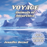 VOYAGE Animals of Antarctica B0C51Z48FR Book Cover