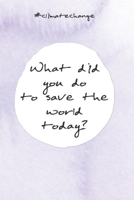 What did you do to save the world today?: Jahresplaner f�r das Jahr 2020 Jahresplaner - Kalender - Wochenplaner 2020 Notizkalender mit 120 Seiten und je zwei Seiten pro Woche zum planen, organisieren 1676716467 Book Cover