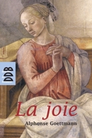 La Joie: Visage de Dieu dans l'homme (Sources/hors collection) (French Edition) 2220058360 Book Cover