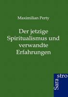 Der Jetzige Spiritualismus Und Verwandte Erfahrungen 3864711207 Book Cover