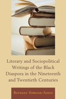 Literary and Sociopolitical Writings of the Black Diaspora in the Nineteenth and Twentieth Centuries 0739180363 Book Cover
