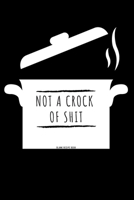 Not a Crock of Shit: Blank Recipe Book: Recipe Blank Book to Write in Favorite Recipes and Notes - Funny and Cute Personalized Empty Cookbook Gift for Cooking and Baking Men or Women 1706090005 Book Cover