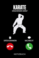 Karate Eingehender Anruf: A5 Notizbuch - Liniert 120 Seiten - Geschenk/Geschenkidee zum Geburtstag - Weihnachten - Ostern - Vatertag - Muttertag - Namenstag 1703991087 Book Cover