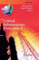 Critical Infrastructure Protection X: 10th IFIP WG 11.10 International Conference, ICCIP 2016, Arlington, VA, USA, March 14-16, 2016, Revised Selected ... in Information and Communication Technology) 331984007X Book Cover