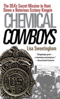 Chemical Cowboys: The DEA's Secret Mission to Hunt Down a Notorious Ecstasy Kingpin 0345521153 Book Cover