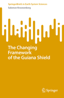 The Changing Framework of the Guiana Shield (SpringerBriefs in Earth System Sciences) 303186333X Book Cover