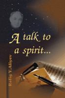 A Talk to a Spirit... 1466994436 Book Cover