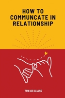 How to communicate in relataionship 1944253505 Book Cover