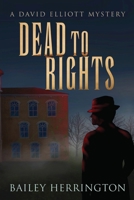 Dead to Rights: A David Elliott Mystery 1662935560 Book Cover