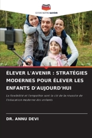Élever l'Avenir: Stratégies Modernes Pour Élever Les Enfants d'Aujourd'hui (French Edition) 6209725155 Book Cover