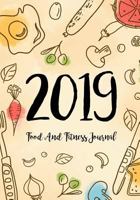 Food And Fitness Journal 2019: A Year - 365 Daily - 52 Week 2019 Planner Daily Weekly and Monthly Food exercise & fitness diet journal Diary For weight loss | Food Meal Design 1791571611 Book Cover