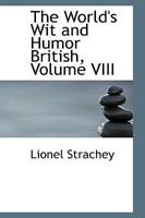 The World's Wit and Humor British, Volume VIII 0469605618 Book Cover
