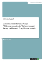 Zeitlichkeit in Merleau Pontys Ph�nomenologie der Wahrnehmung. Bezug zu Husserls Zeitph�nomenologie 3346397858 Book Cover