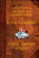 The Life and Adventures of Lyle Clemens: A Novel 0802117465 Book Cover