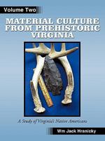 Material Culture from Prehistoric Virginia: Volume 2: 3rd Edition 145672410X Book Cover