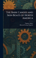 The Bark Canoes and Skin Boats of North America 1023223775 Book Cover