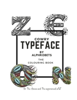 Cowry - Typeface by Alphrobets. The coloring book: Dive into the Rich Cultural Tapestry with our Cowries Alphrobets – Immerse Yourself in the Beauty ... Collection. (Alphrobets Creative Letterforms) B0CSCGMZGB Book Cover