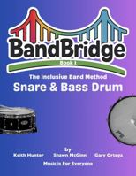BandBridge Beginning Band Method Book for Snare Drum and Bass Drum: The Inclusive Band Method (BandBridge Beginning Band Method Books: The Inclusive Band Method) 1968608184 Book Cover